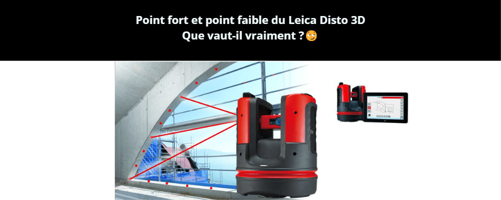 Point fort et point faible du Leica Disto 3D : Que vaut-il vraiment ? 😏